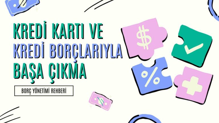 Borç Yönetimi Rehberi: Kredi Kartı ve Kredi Borçlarıyla Başa Çıkma
