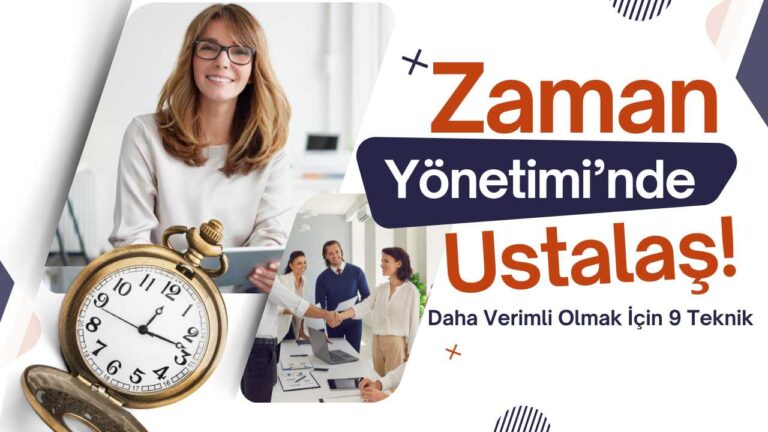 Daha Verimli Olmak İçin 9 Zaman Yönetimi Tekniği