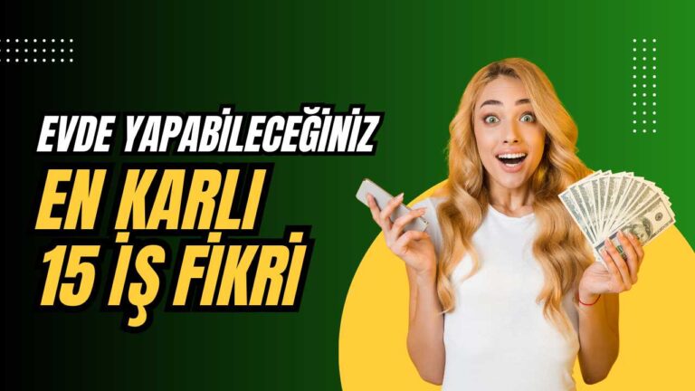 Evde yapabileceğiniz 15 karlı iş fikri