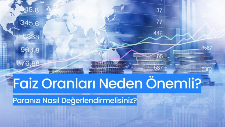 Faiz Oranları Neden Önemli?