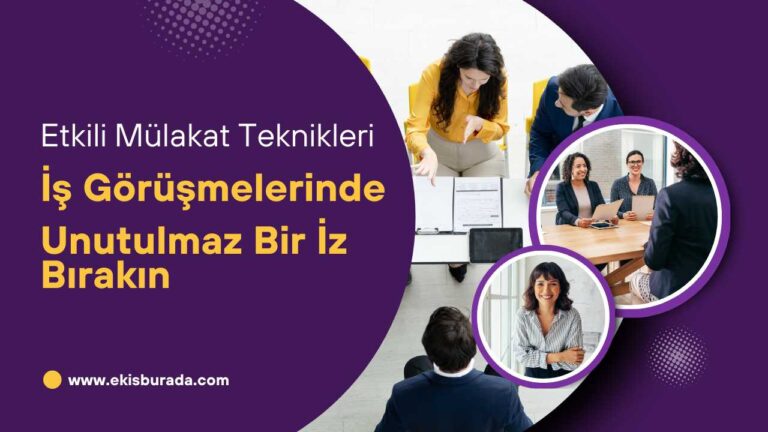 İş Görüşmelerinde Etkili Mülakat Teknikleri