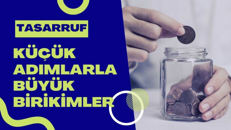 Küçük adımlarla büyük birikimler