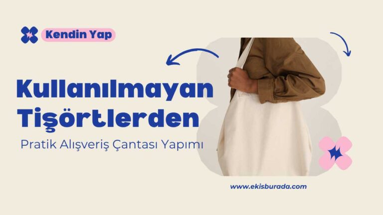 Kullanılmayan tişörtlerden çanta yapmak