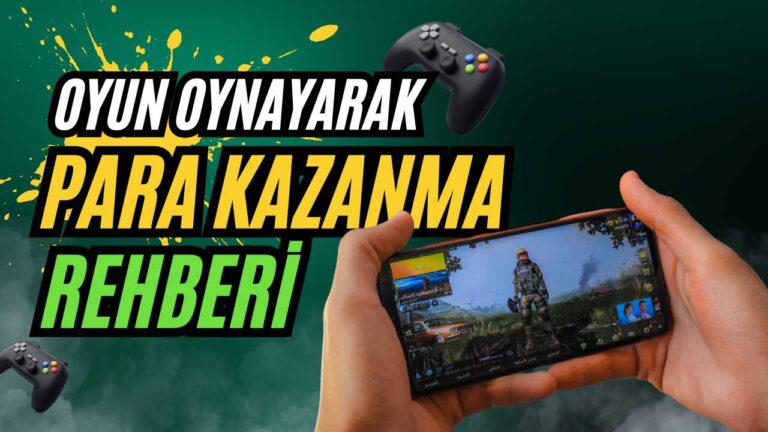 Oyun Oynayarak Para Kazanma Rehberi ve Yöntemler