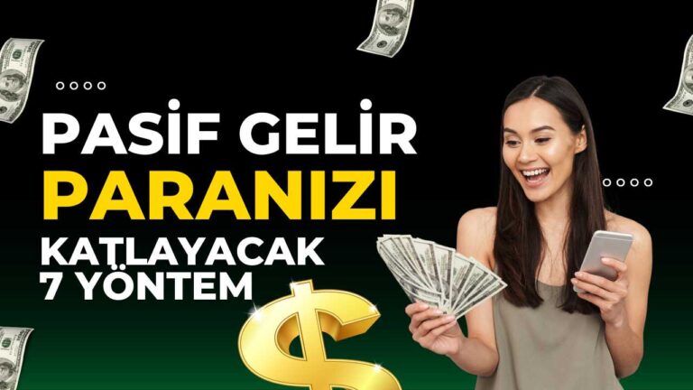 Pasif gelir yolları, paranızı çalıştıracağınız 7 yöntem