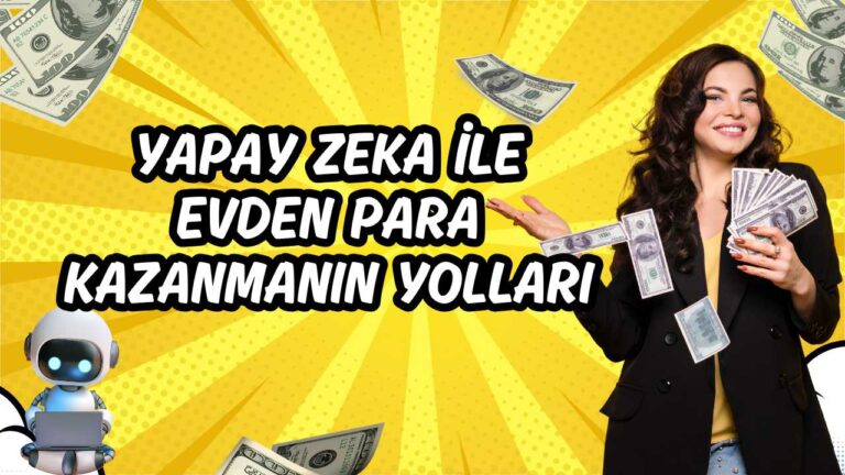 Yapay Zeka ile Evden Para Kazanmanın Yolları