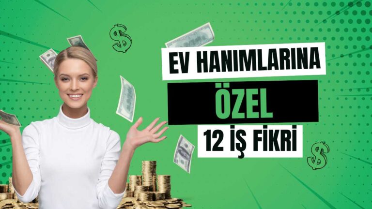 Ev hanımlarına özel 12 karlı iş fikri
