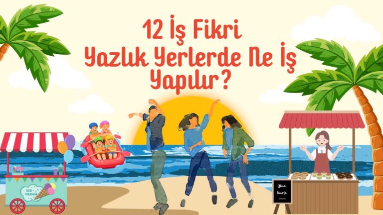 Yazlık yerlerde ne iş yapılır