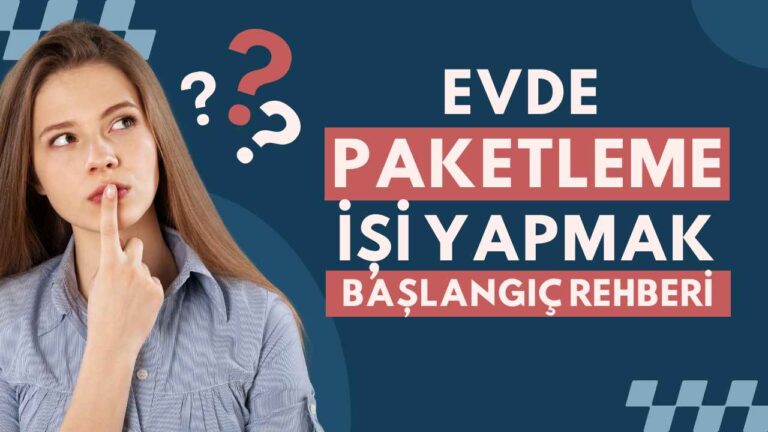 Evde Paketleme İşi Yapmak İsteyenler İçin Başlangıç Rehberi